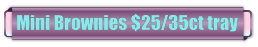 Mini Brownies $25/35ct tray